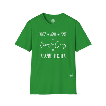 Amazing Tequila Recipe Agave Shirt — "Water + Agave + Yeast + Sergio Cruz = Amazing Tequila" | Unisex Softstyle T-Shirt