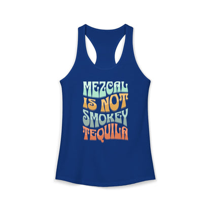 Mezcal Is Not Smokey | Agave Shirt | Women's Ideal Racerback Tank