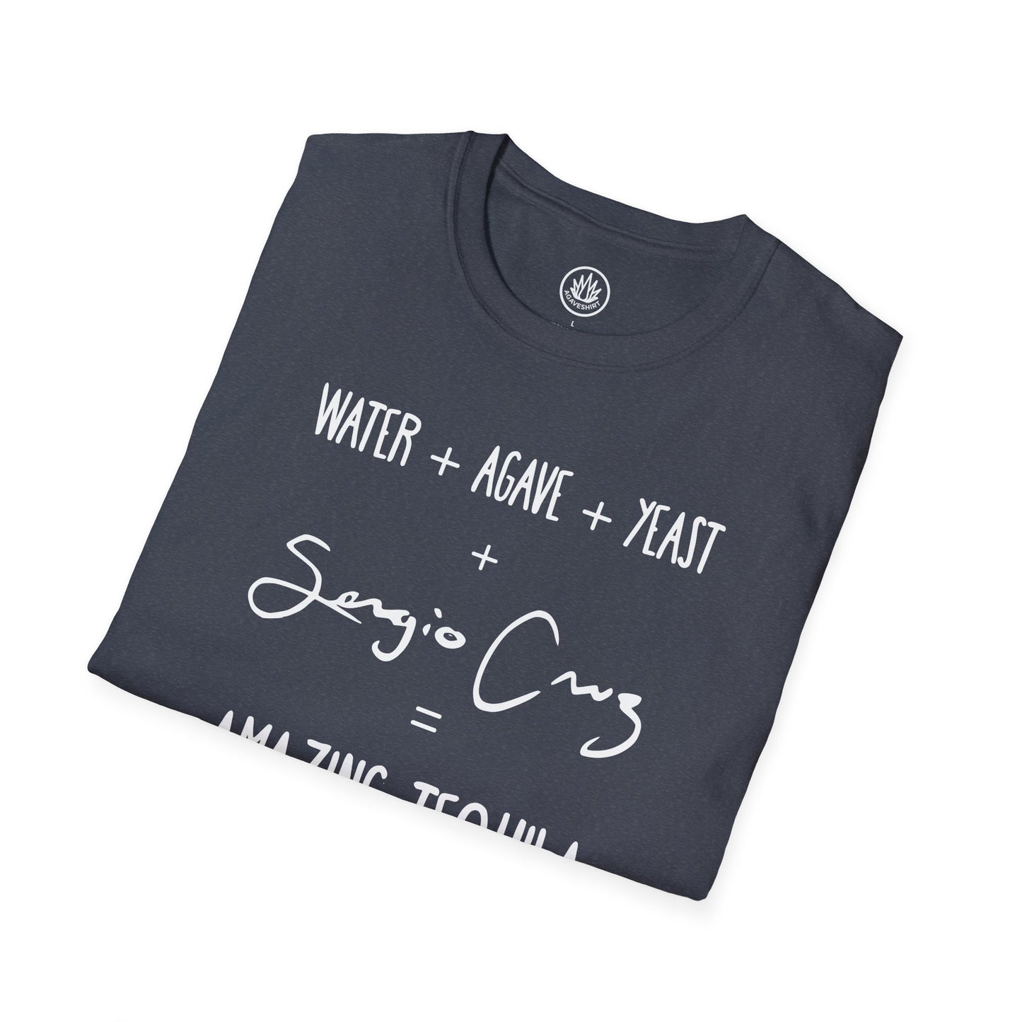Amazing Tequila Recipe Agave Shirt — "Water + Agave + Yeast + Sergio Cruz = Amazing Tequila" | Unisex Softstyle T-Shirt