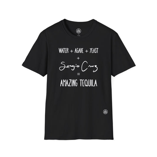 Amazing Tequila Recipe Agave Shirt — "Water + Agave + Yeast + Sergio Cruz = Amazing Tequila" | Unisex Softstyle T-Shirt