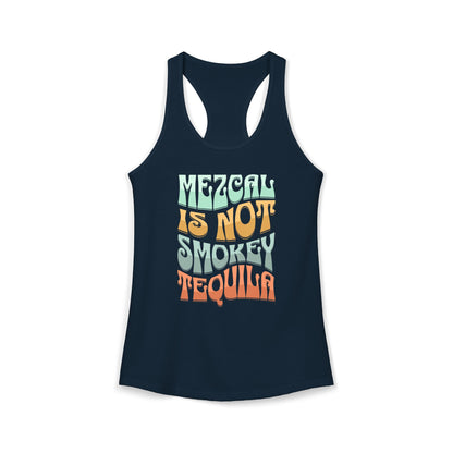 Mezcal Is Not Smokey | Agave Shirt | Women's Ideal Racerback Tank