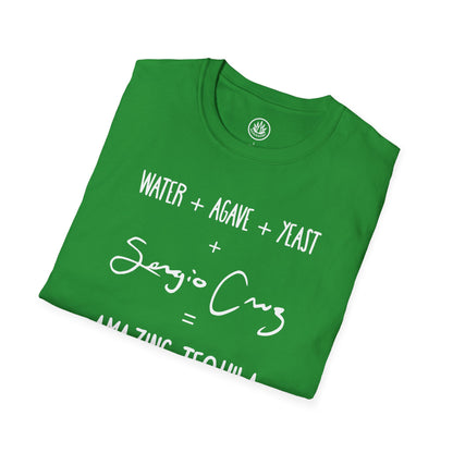 Amazing Tequila Recipe Agave Shirt — "Water + Agave + Yeast + Sergio Cruz = Amazing Tequila" | Unisex Softstyle T-Shirt
