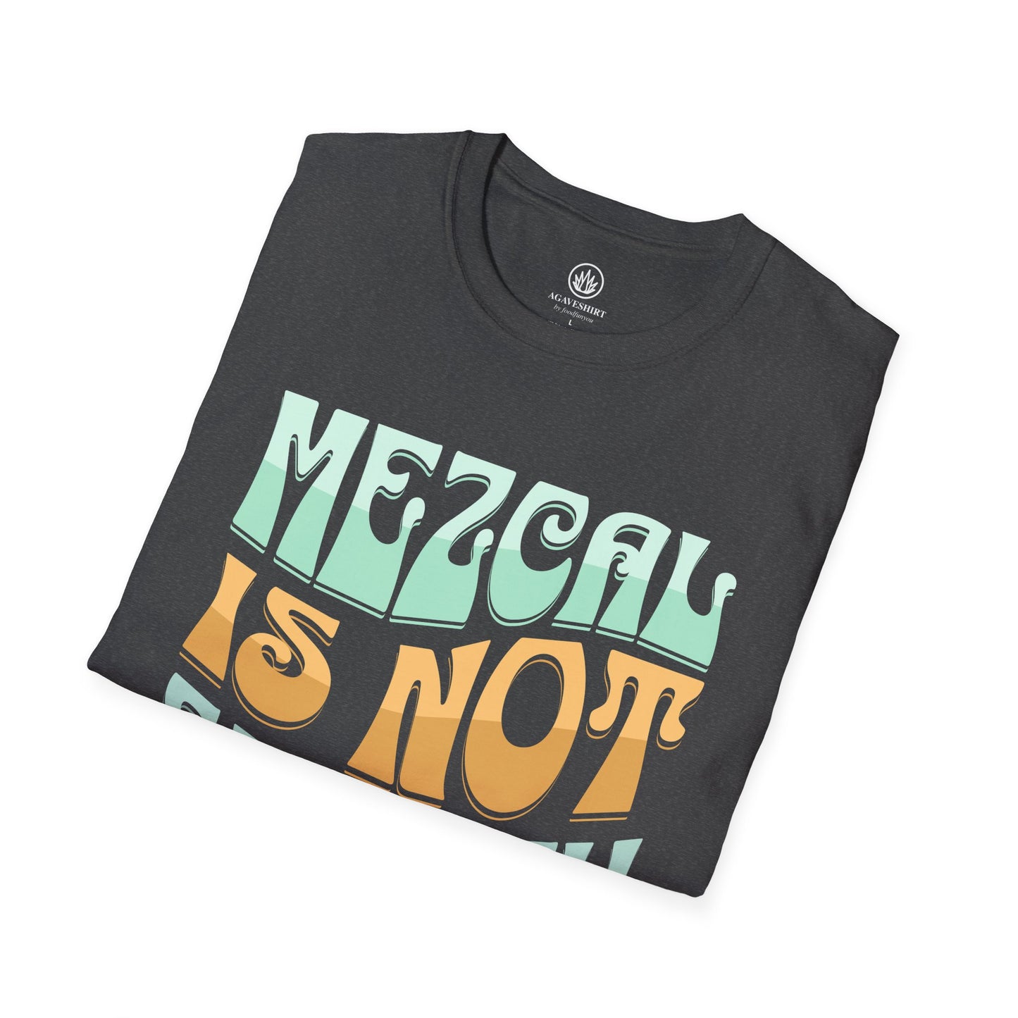 Mezcal Not Smokey Tequila | Agave Shirt | Gildan 64000 | Unisex Softstyle Cotton T-Shirt