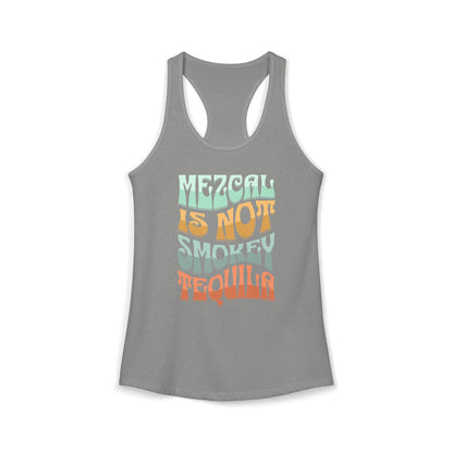 Mezcal Is Not Smokey | Agave Shirt | Women's Ideal Racerback Tank