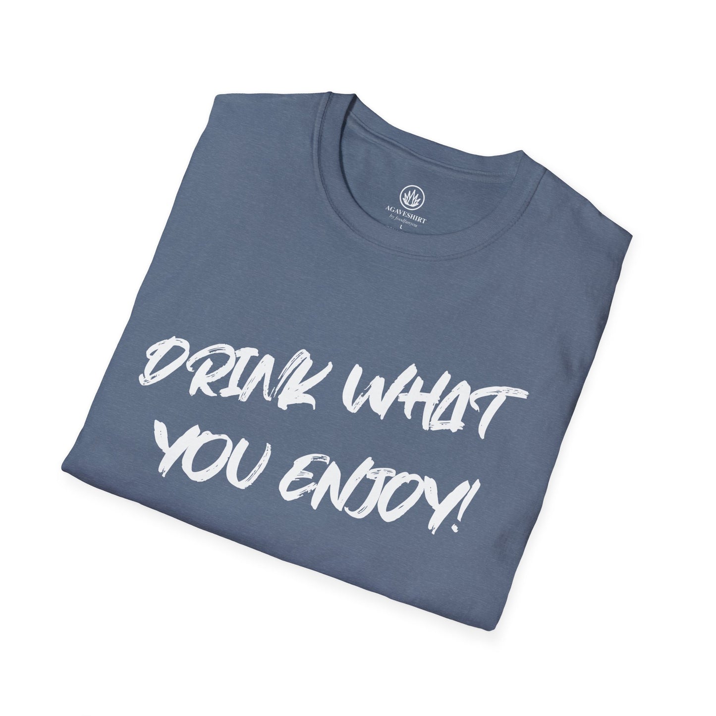Drink What You Enjoy | Agave Shirt | Gildan 64000 | Unisex Softstyle Cotton T-Shirt
