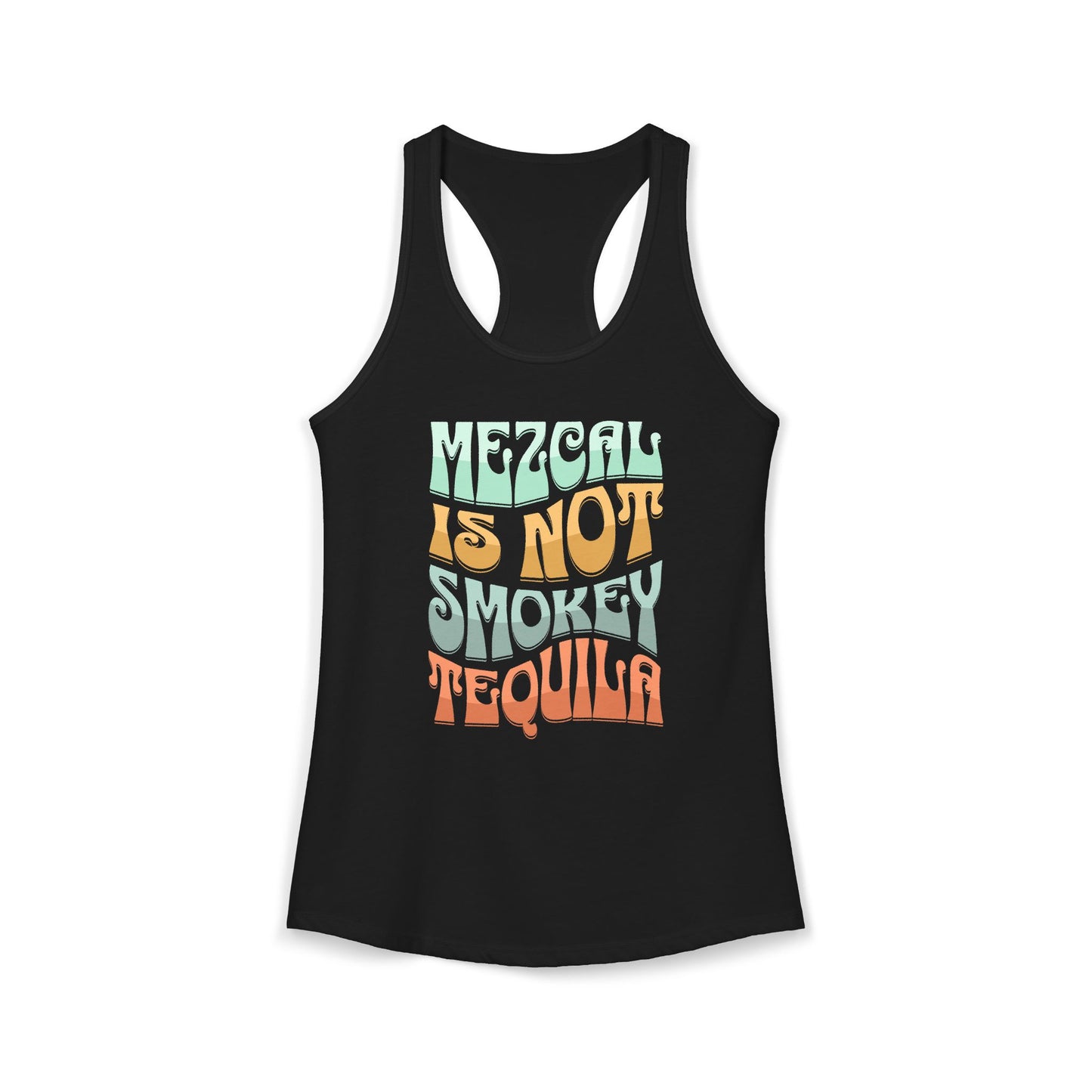 Mezcal Is Not Smokey | Agave Shirt | Women's Ideal Racerback Tank