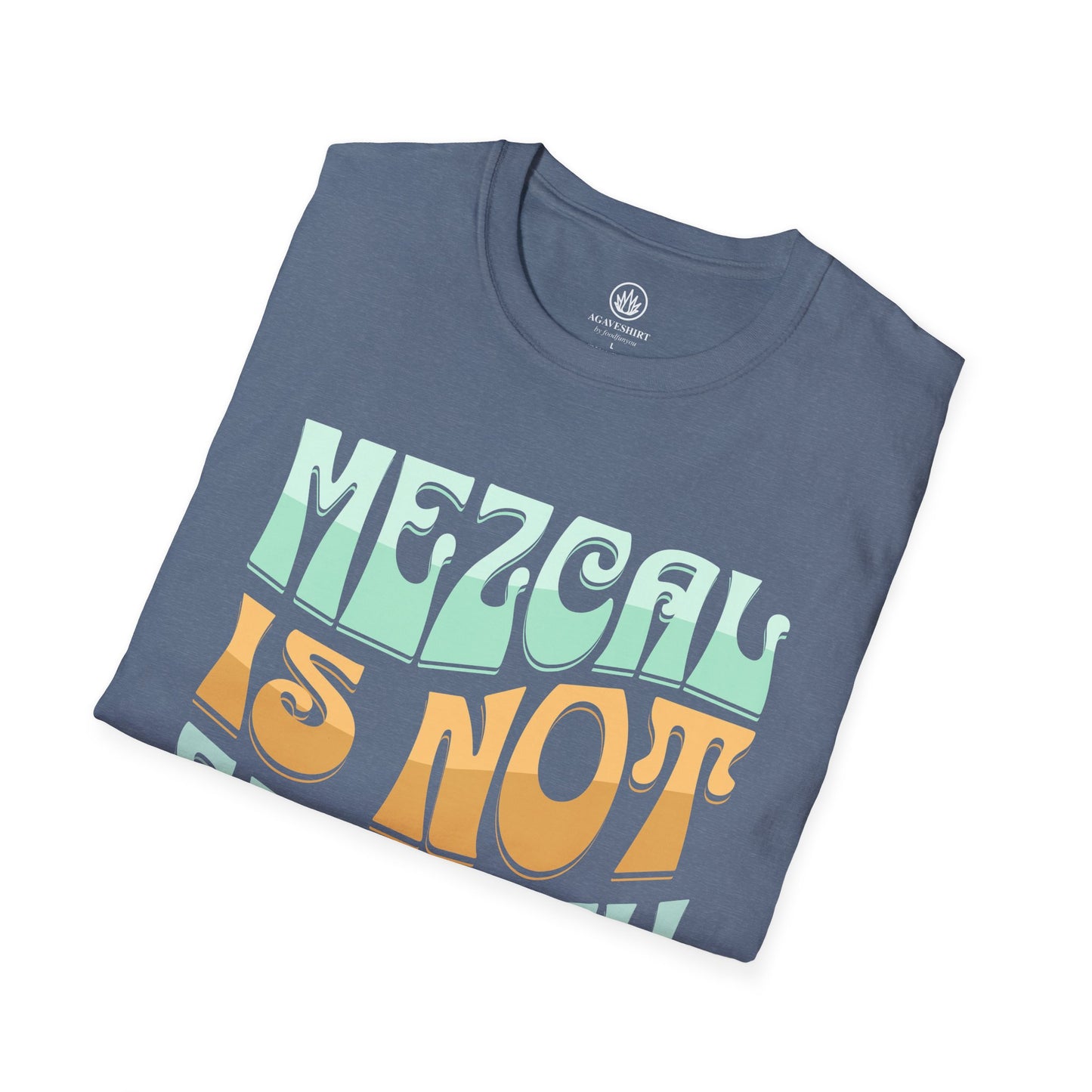 Mezcal Not Smokey Tequila | Agave Shirt | Gildan 64000 | Unisex Softstyle Cotton T-Shirt