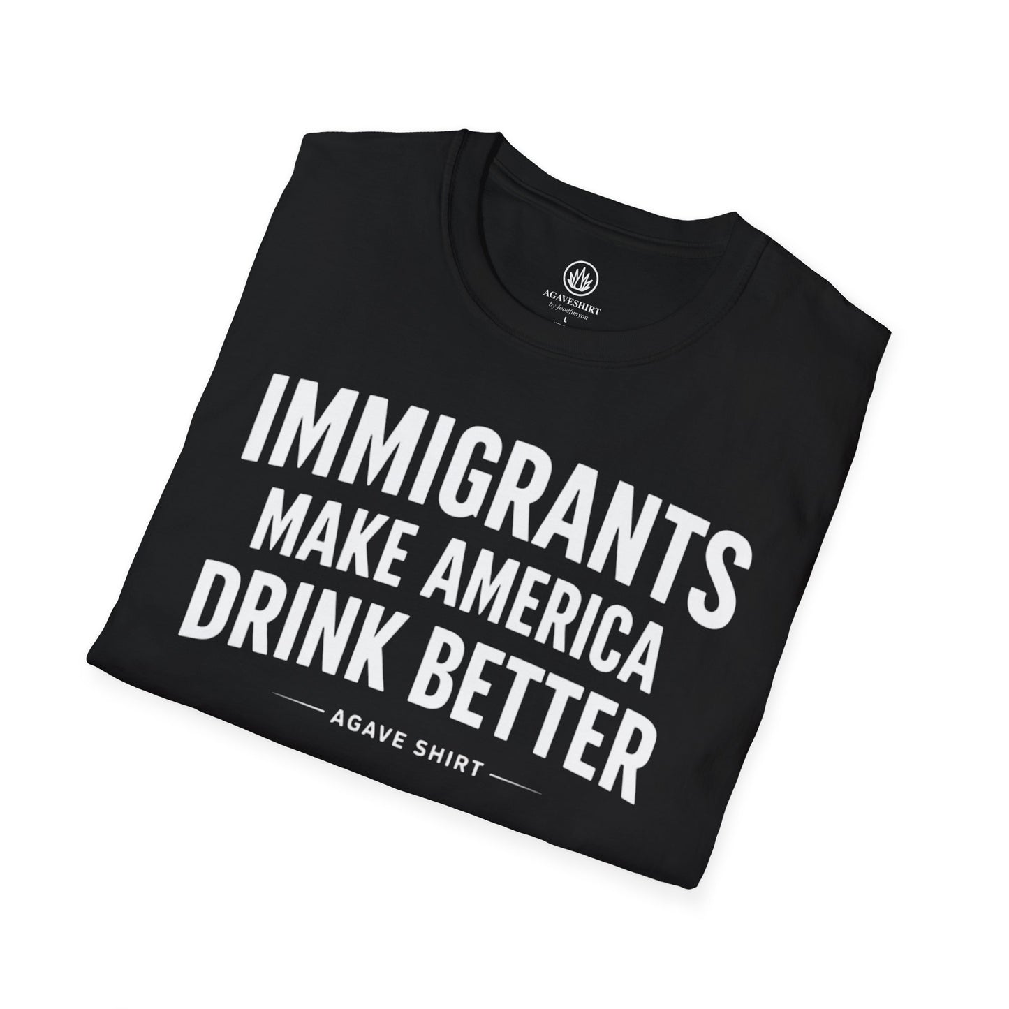 Immigrants Make America Drink Better T-Shirt | Agave Shirt | Gildan 64000 |  Unisex Softstyle Tee