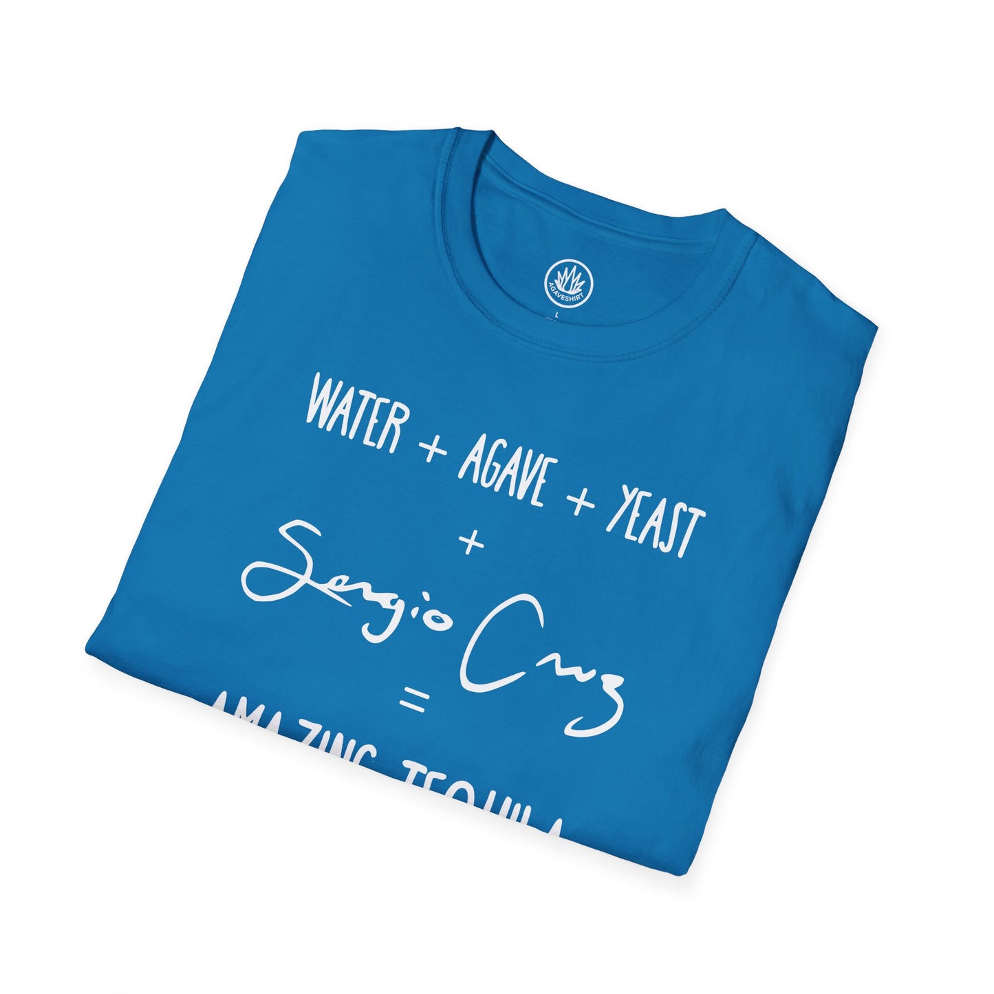 Amazing Tequila Recipe Agave Shirt — "Water + Agave + Yeast + Sergio Cruz = Amazing Tequila" | Unisex Softstyle T-Shirt
