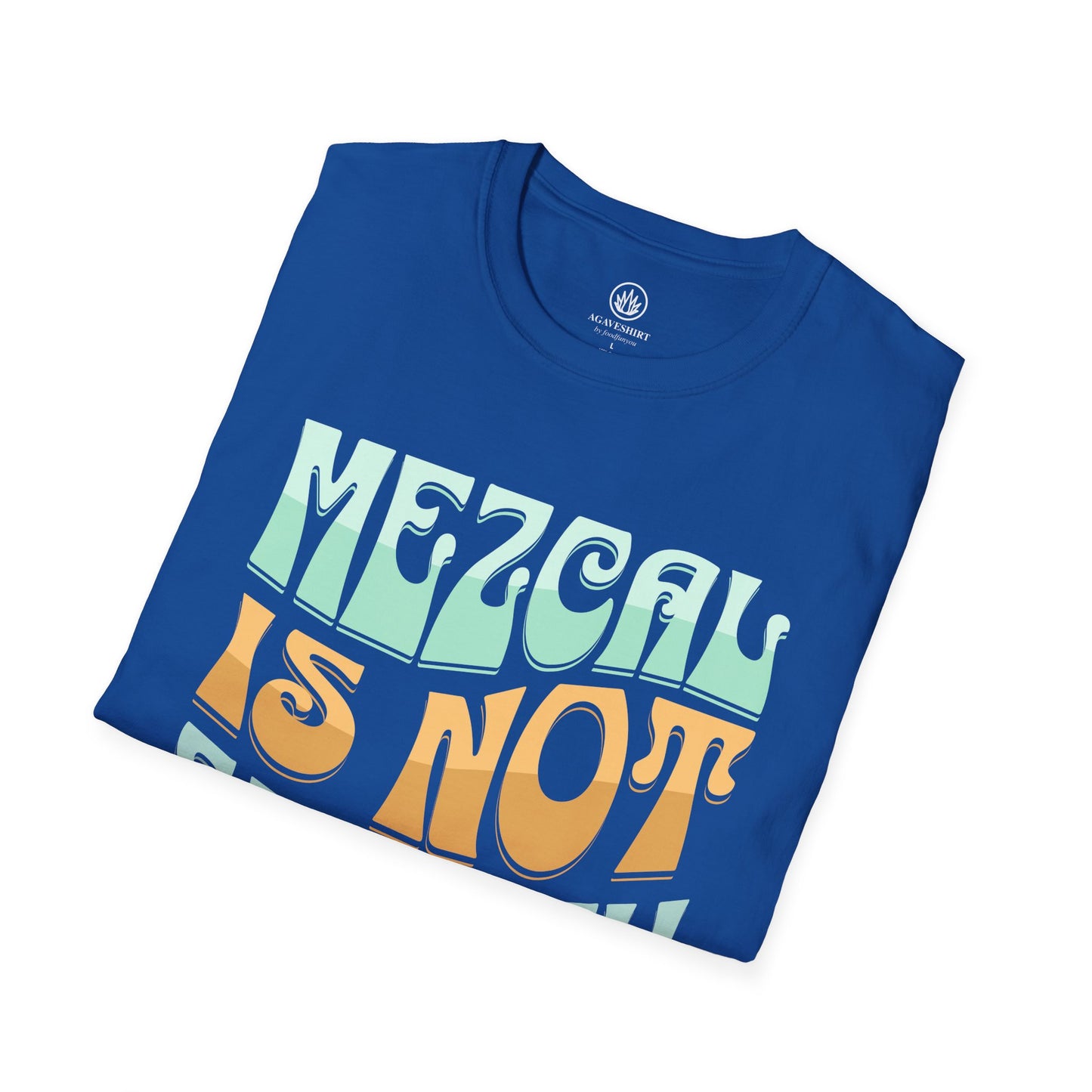 Mezcal Not Smokey Tequila | Agave Shirt | Gildan 64000 | Unisex Softstyle Cotton T-Shirt