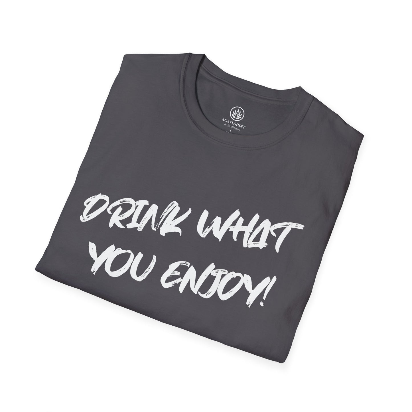 Drink What You Enjoy | Agave Shirt | Gildan 64000 | Unisex Softstyle Cotton T-Shirt