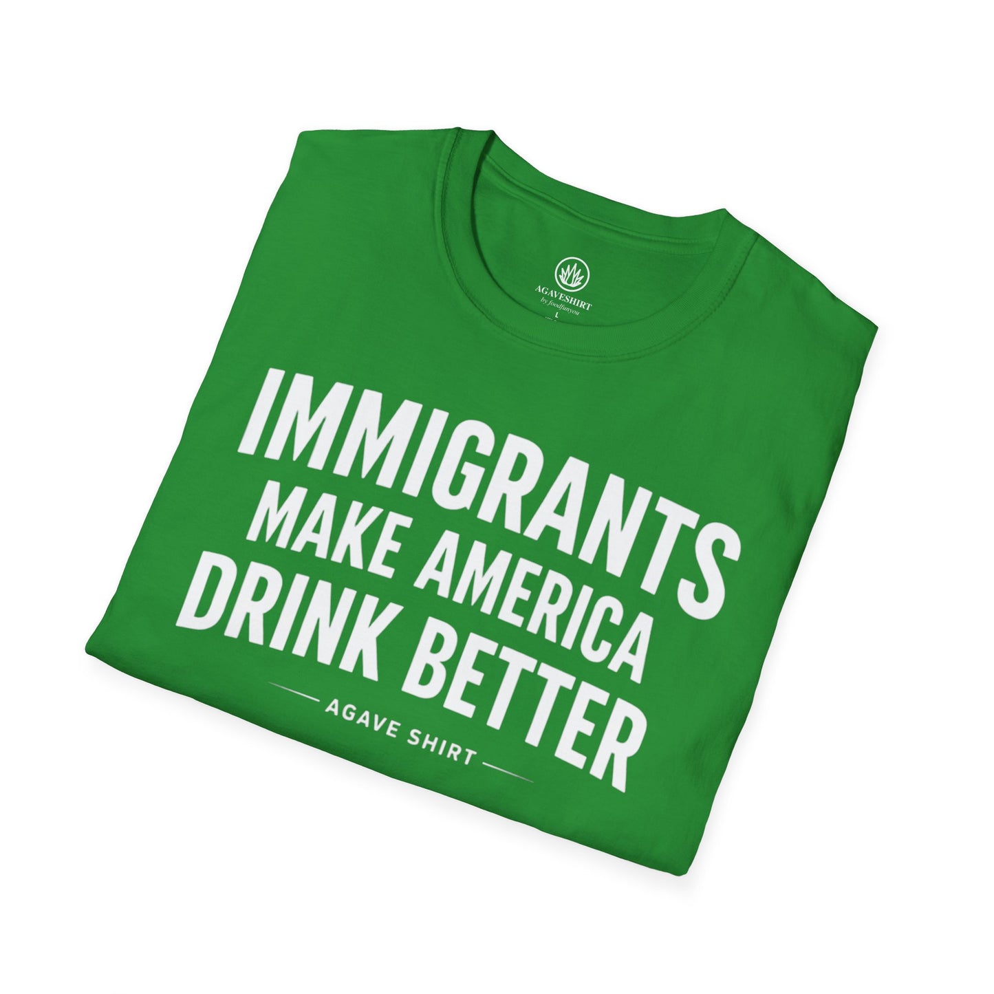 Immigrants Make America Drink Better T-Shirt | Agave Shirt | Gildan 64000 |  Unisex Softstyle Tee